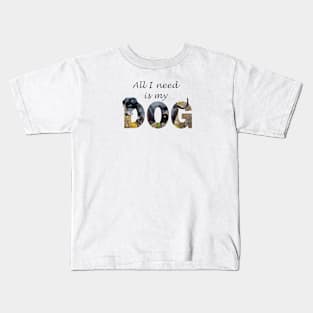 All I need is my dog - Great Dane oil painting word art Kids T-Shirt